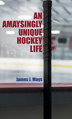 An Amaysingly Unique Hockey life - Hardcover