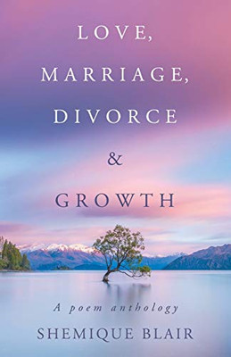 Love, Marriage, Divorce & Growth: A Poem Anthology