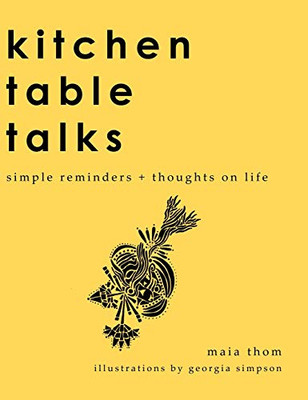 Kitchen Table Talks: Simple Reminders + Thoughts on Life - Hardcover