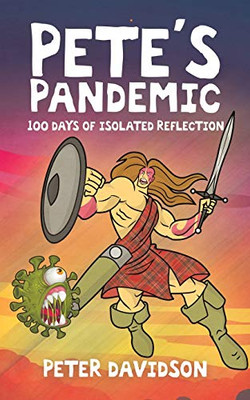 Pete's Pandemic: 100 Days of Isolated Reflection - Paperback