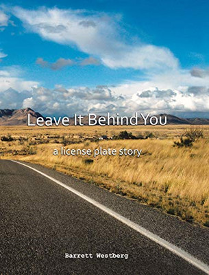 Leave It Behind You: A License Plate Story - Hardcover