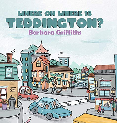 Where Oh Where Is Teddington? - Hardcover