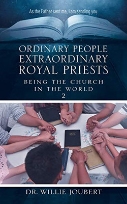 Ordinary People Extraordinary Royal Priests: Being the Church in the World - Paperback