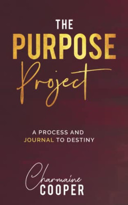 The Purpose Project: A Process and Journal To Destiny - Paperback