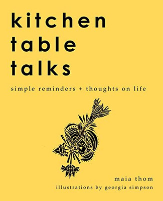 Kitchen Table Talks: Simple Reminders + Thoughts on Life - Paperback