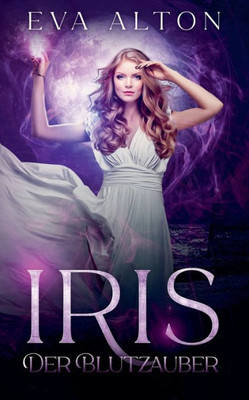 Iris - Der Blutzauber: Ein Urban-Fantasy-Liebesroman über Hexen und Vampire