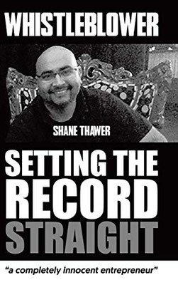 Whistleblower: Setting The Record Straight - Hardcover
