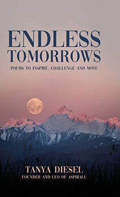 Endless Tomorrows: Poems to Inspire, Challenge and Move - Hardcover