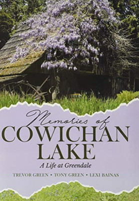 Memories of Cowichan Lake: A Life at Greendale - Hardcover