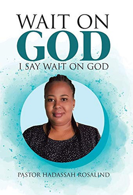 Wait on God: I Say Wait on God - Hardcover