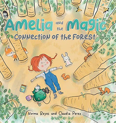 Amelia and the Magic Connection of the Forest: A Book About the Unity and Wisdom of the Forest - Hardcover