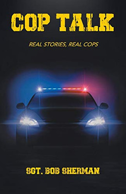 Cop Talk: Real Stories, Real Cops - Paperback