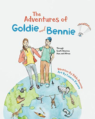 The Adventures of Goldie and Bennie: Through South America, Asia and Africa - Paperback