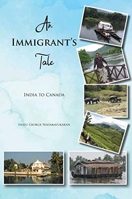 An Immigrant's Tale: India to Canada - Paperback