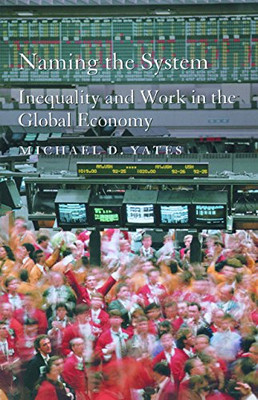 Naming the System: Inequality and Work in the Global Economy