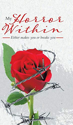 My Horror Within: Either makes you or breaks you - Hardcover