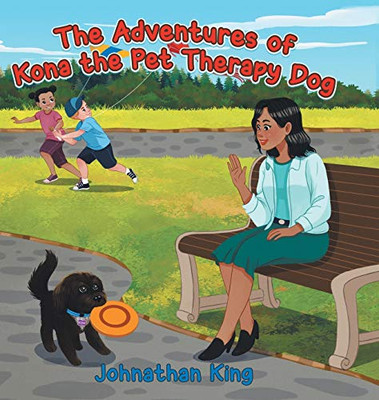 The Adventures of Kona the Pet Therapy Dog - Hardcover