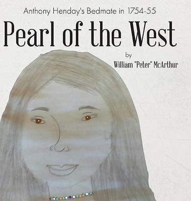 Pearl of the West: Anthony Henday's Bedmate in 1754-55 - Hardcover