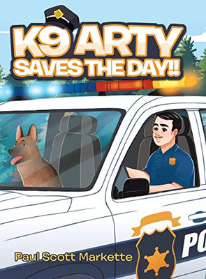 K9 Arty Saves The Day!! - Hardcover