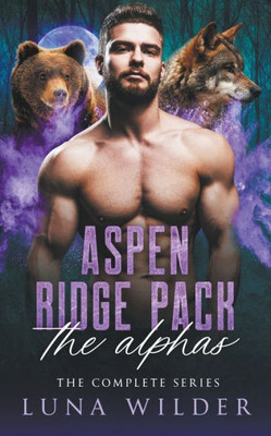 Aspen Ridge Pack: The Alphas