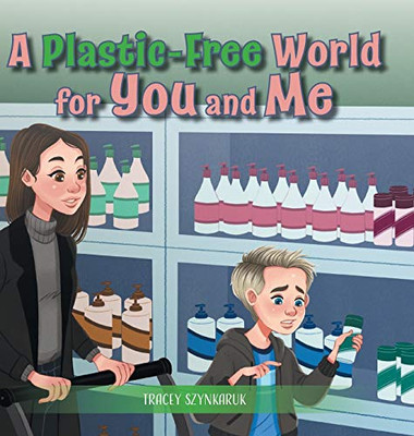 A Plastic-Free World for You and Me - Hardcover