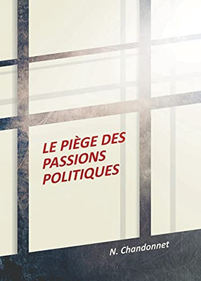 Le piège des passions politiques (French Edition)