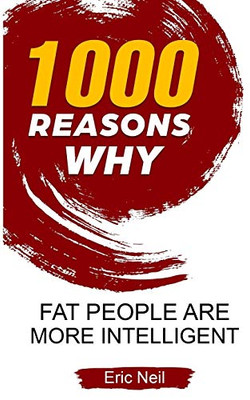 1000 Reasons why Fat people are more intelligent