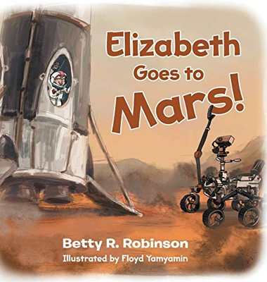 Elizabeth Goes to Mars! - Hardcover