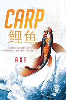 Carp ??: Autobiography Of A Chinese Internet Celebrity