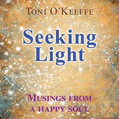 Seeking Light: Musings from a happy soul - Paperback