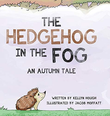 The Hedgehog In the Fog: An Autumn Tale - Hardcover