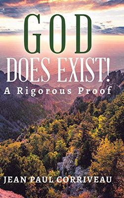 God Does Exist!: A Rigorous Proof - Hardcover