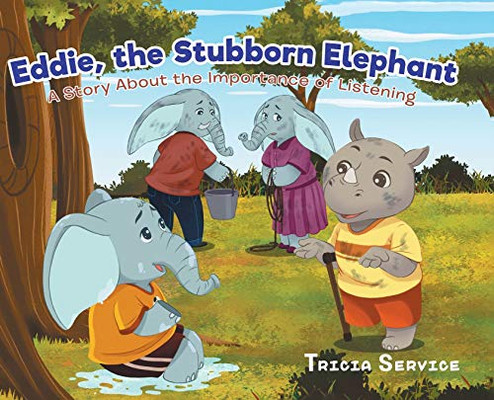 Eddie, the Stubborn Elephant: A Story About the Importance of Listening - Hardcover