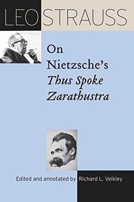 Leo Strauss on Nietzsche's "Thus Spoke Zarathustra" (The Leo Strauss Transcript Series)