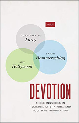 Devotion: Three Inquiries in Religion, Literature, and Political Imagination (TRIOS)
