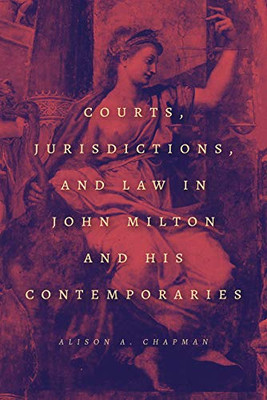 Courts, Jurisdictions, and Law in John Milton and His Contemporaries - Paperback