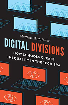 Digital Divisions: How Schools Create Inequality in the Tech Era - Hardcover