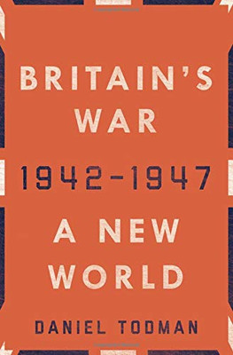 Britain's War: A New World, 1942-1947