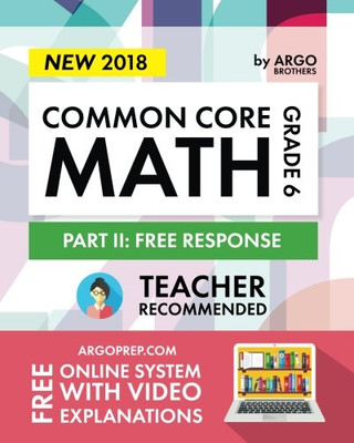 Argo Brothers Math Workbook, Grade 6: Common Core Math Free Response, Daily Math Practice Grade 6