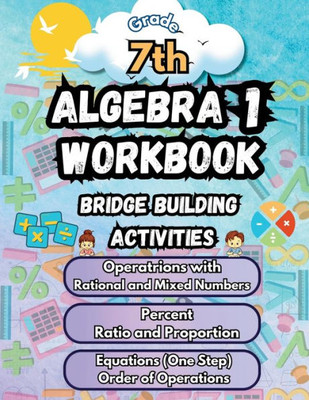 Summer Math Algebra 1 Workbook Grade 7 Bridge Building Activities: 7th Grade Summer Algebra 1 Essential Skills Practice Worksheets
