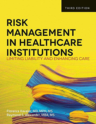 Risk Management in Health Care Institutions: Limiting Liability and Enhancing Care, 3rd Edition