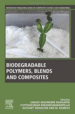 Biodegradable Polymers, Blends and Composites (Woodhead Publishing Series in Composites Science and Engineering)