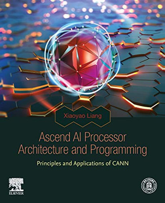 Ascend AI Processor Architecture and Programming: Principles and Applications of CANN