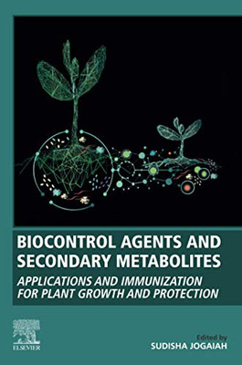 Biocontrol Agents and Secondary Metabolites: Applications and Immunization for Plant Growth and Protection