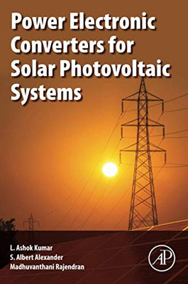 Power Electronic Converters for Solar Photovoltaic Systems