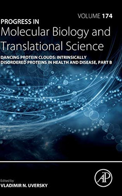 Dancing Protein Clouds: Intrinsically Disordered Proteins in Health and Disease, Part B (Volume 174) (Progress in Molecular Biology and Translational Science, Volume 174)