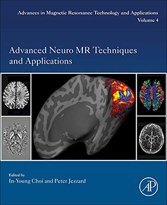 Advanced Neuro MR Techniques and Applications (Volume 4) (Advances in Magnetic Resonance Technology and Applications, Volume 4)