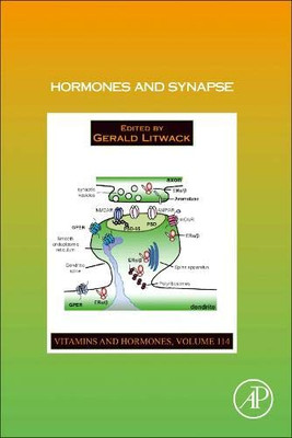 Hormones and Synapse (Volume 114) (Vitamins and Hormones, Volume 114)