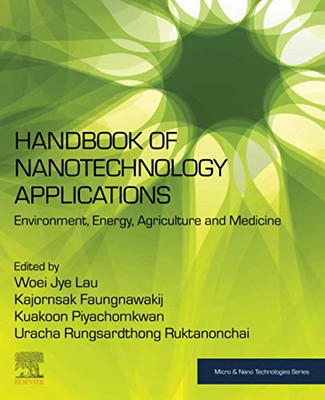 Handbook of Nanotechnology Applications: Environment, Energy, Agriculture and Medicine (Micro and Nano Technologies)