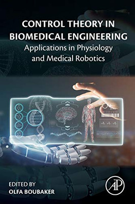Control Theory in Biomedical Engineering: Applications in Physiology and Medical Robotics